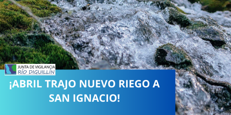 ¡ABRIL TRAJO NUEVO RIEGO A SAN IGNACIO!
